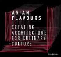 Asian Flavours : Creating Architecture for Culinary Culture （2015. 144 S. 23.5 x 25 cm）