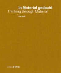 In Material gedacht - Thinking through Material : Material im Prozess des architektonischen Entwerfens / Material in the Process of Architectural Design and Conception (DETAIL Special) （2018. 160 S. m. 190 Abb. 24 cm）