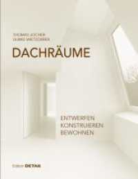 DACHRÄUME : Entwerfen - Konstruieren - Bewohnen （2. Aufl. 2021. 320 S. zahlreiche Abbildungen）