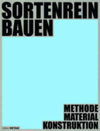 Sortenrein Bauen : Methode - Material - Konstruktion （2023. 232 S. zahlreiche Abbildungen und Fotos）