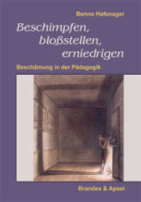 Beschimpfen, bloßstellen, erniedrigen : Beschämung in der Pädagogik （2013. 164 S. 207 mm）