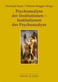Psychoanalyse der Institutionen - Institutionen der Psychoanalyse （1., Auflage. 2013. 176 S. 207 mm）