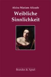 Weibliche Sinnlichkeit : Vorw. v. Horacio R. Etchegoyen （1., Deutsche Originalausgabe des in der Fassung von 2008 bei Amorrotu）
