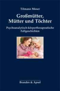 Großmütter, Mütter und Töchter : Psychoanalytisch-körpertherapeutische Fallgeschichten （2. Aufl. 2016. 180 S. 23.5 cm）