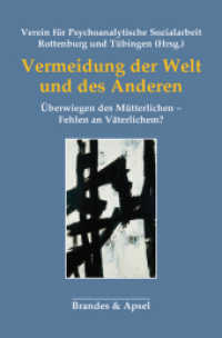 Vermeidung der Welt und des Anderen : Überwiegen des Mütterlichen - Fehlen an Männlichem? （1. Auflage. 2019. 256 S. 23.5 cm）