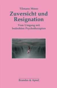Zuversicht und Resignation : Vom Umgang mit bedrohten Psychotherapien （2020. 168 S. 23.5 cm）