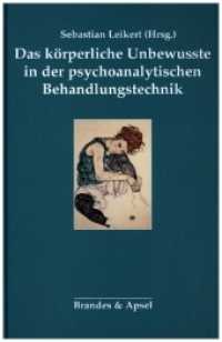 Das körperliche Unbewusste in der psychoanalytischen Behandlung （2022. 300 S. 23.5 cm）