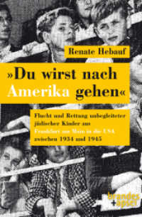 &raquo;Du wirst nach Amerika gehen&laquo; : Flucht und Rettung unbegleiteter j&uuml;discher KInder aus Fankfurt am Main in die USA zwischen 1934 und 1945 （2022. 384 S. 24 cm）