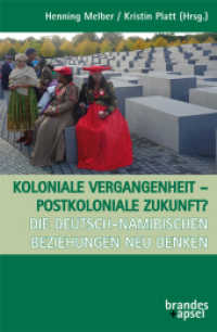 Koloniale vergangenheit - postkoloniale Zukunft? : Die deutsch-namibischen Beziehungen neu denken （2022. 256 S. 24 cm）