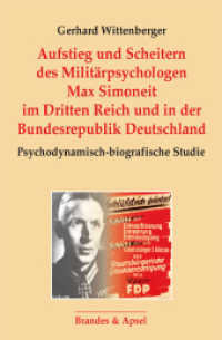 Aufstieg und Scheitern des Militärpsychologen Max Simoneit im Dritten Reich und in der Bundesrepublik Deutschland : Psychodynamisch-biografische Studie （2022. 352 S. 24 cm）