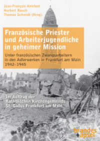 Französische Priester und Arbeiterjugendliche in geheimer Mission : Unter französischen Zwangsarbeitern in den Adlerwerken in Frankfurt am Main 1942-1945 （2023. 192 S. 21 cm）