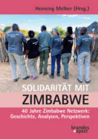 Solidarität mit Zimbabwe : 40 Jahre Zimbabwe Netzwerk: Geschichte, Analyse, Perspektiven （2024. 216 S. 24 cm）