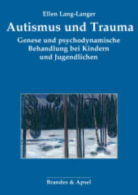 Autismus und Trauma : Genese und psychodynamische Behandlung bei Kindern und Jugendlichen （2024. 300 S. 24 cm）