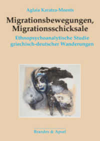 Migrationsbewegungen, Migrationsschicksale : Ethnopsychoanalytische Studie griechisch-deutscher Wanderungen （2024. 136 S. 21 cm）