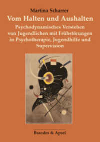 Vom Halten und Aushalten : Psychodynamisches Verstehen von Jugendlichen mit Frühstörungen in Psychotherapie, Jugendhilfe und Supervision （2024. 300 S. 24 cm）