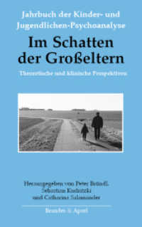 Im Schatten der Großeltern : Theoretische und klinische Perspektiven (Jahrbuch der Kinder- und Jugendlichen-Psychoanalyse 13) （2024. 300 S. 24 cm）