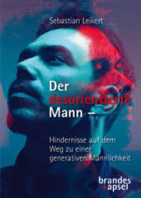 Der desorientierte Mann : Hindernisse auf dem Weg zu einer generativen Männlichkeit （2025. 148 S. 21 cm）