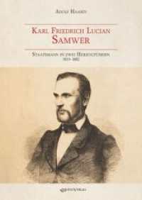 Karl Friedrich Lucian Samwer : Staatsmann in zwei Herzogtümern （2025. 416 S. 21 SW-Abb. 302 mm）