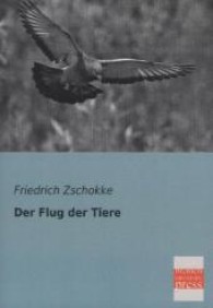 Der Flug der Tiere （Repr. d. Ausg. v. 1919. 2013. 120 S. 210 mm）