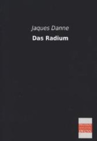 Das Radium （Repr. d. Ausg. v. 1904. 2013. 88 S. 21 cm）