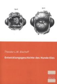 Entwicklungsgeschichte des Hunde-Eies （Repr. d. Ausg. v. 1845. 2013. 168 S. 220 mm）