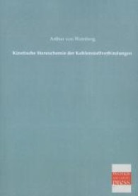 Kinetische Stereochemie der Kohlenstoffverbindungen （Nachdr. d. Ausg. v. 1914. 2013. 116 S. 21 cm）