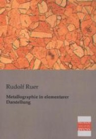 Metallographie in elementarer Darstellung （Nachdr. d. Ausg. v. 1907. 2013. 328 S. 210 mm）