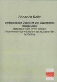 Vergleichende Übersicht der urweltlichen Organismen : Besonders nach ihrem inneren Zusammenhange mit denen der jetztlebenden Schöpfung （Nachdr. d. Ausg. v. 1851. 2013. 184 S. 210 mm）