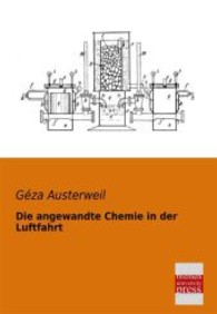 Die angewandte Chemie in der Luftfahrt （Nachdruck der Originalausgabe von 1914. 2013. 212 S. 220 mm）