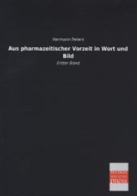 Aus pharmazeitischer Vorzeit in Wort und Bild Bd.1 （Repr. d. Ausg. v. 1891. 2013. 328 S. 210 mm）