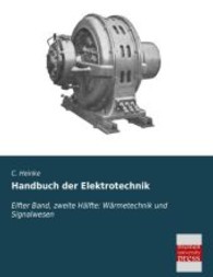 Handbuch der Elektrotechnik : Elfter Band, zweite H&auml;lfte: W&auml;rmetechnik und Signalwesen （Nachdruck der Originalausgabe aus dem Jahr 1908. 2013. 616 S. 220 mm）