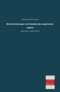 Die Erscheinungen und Gesetze des organischen Lebens - Zweiter Band - Zweite Abteilung （Nachdruck der Originalausgabe aus dem Jahr 1833. 2013. 204 S. 200 mm）