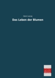 Das Leben der Blumen （Repr. d. Ausg. v. 1862. 2013. 372 S. 210 mm）