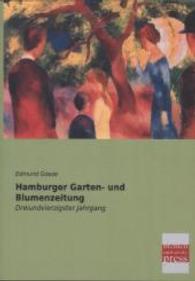 Hamburger Garten- und Blumenzeitung : Dreiundvierzigster Jahrgang （Nachdruck der Ausgabe von 1887. 2013. 616 S. 210 mm）