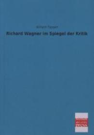 Richard Wagner im Spiegel der Kritik （2. Aufl. 2014. 120 S. 210 mm）