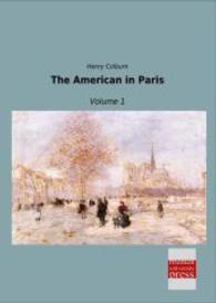 The American in Paris : Volume 1 （Nachdruck der Ausgabe von 0. 2014. 316 S. 210 mm）