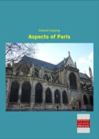 Aspects of Paris （Nachdruck der Ausgabe von 0. 2014. 268 S. 210 mm）