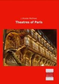 Theatres of Paris （Nachdruck der Ausgabe von 0. 2014. 236 S. 210 mm）