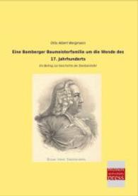 Eine Bamberger Baumeisterfamilie um die Wende des 17. Jahrhunderts : Ein Beitrag zur Geschichte der Dientzenhofer （Nachdruck der Ausgabe von 0. 2014. 272 S. 210 mm）