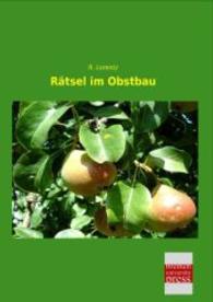 R&auml;tsel im Obstbau （Nachdruck der Ausgabe von 0. 2014. 156 S. 210 mm）