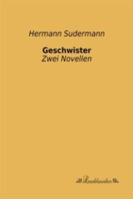 Geschwister : Zwei Novellen （Nachdr. d. Originalausg. v. 1907. 2013. 356 S. 190 mm）