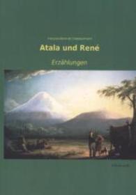Atala und René : Erzählungen （Nachdr. d. Ausg. v. 1802. 2013. 176 S. 210 mm）