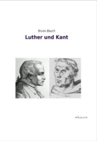 Luther und Kant （Nachdr. d.  Ausg. v. 1904. 2014. 200 S. 210 mm）