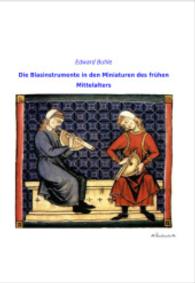Die Blasinstrumente in den Miniaturen des fr&uuml;hen Mittelalters （Nachdruck der Originalausgabe von 1903. 2014. 124 S. 210 mm）