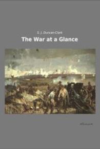 The War at a Glance （Nachdruck der Ausgabe von 0. 2014. 104 S. 210 mm）
