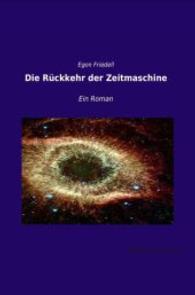 Die Rückkehr der Zeitmaschine : Ein Roman （Nachdruck der Ausgabe von 0. 2014. 168 S. 210 mm）