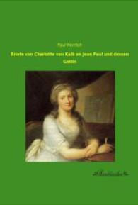Briefe von Charlotte von Kalb an Jean Paul und dessen Gattin （2014. 200 S. 210 mm）
