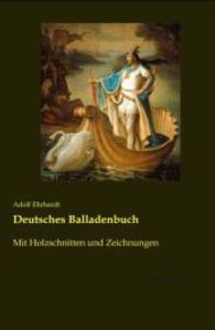 Deutsches Balladenbuch : Mit Holzschnitten und Zeichnungen （Nachdruck der Ausgabe von 1933. 2015. 476 S. 210 mm）