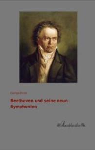 Beethoven und seine neun Symphonien （Nachdruck der Ausgabe von 0. 2015. 376 S. 190 mm）