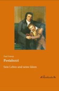 Pestalozzi : Sein Leben und seine Ideen （Nachdruck der Ausgabe von 0. 2015. 140 S. 210 mm）